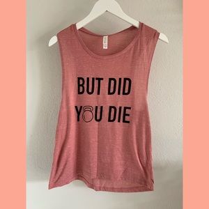 “But Did You Die” Muscle Workout Tank